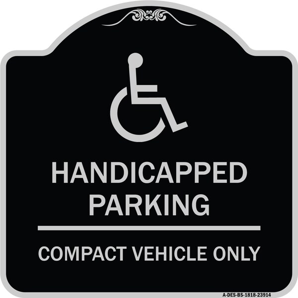 Signmission Handicapped Parking Compact Vehicle Heavy-Gauge Aluminum Sign, 18" x 18", BS-1818-23914 A-DES-BS-1818-23914 - main